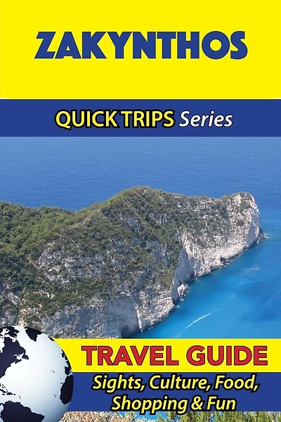 Zakynthos Travel Guide (Quick Trips Series): Sights, Culture, Food, Shopping & Fun