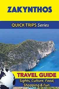 Zakynthos Travel Guide (Quick Trips Series): Sights, Culture, Food, Shopping & Fun