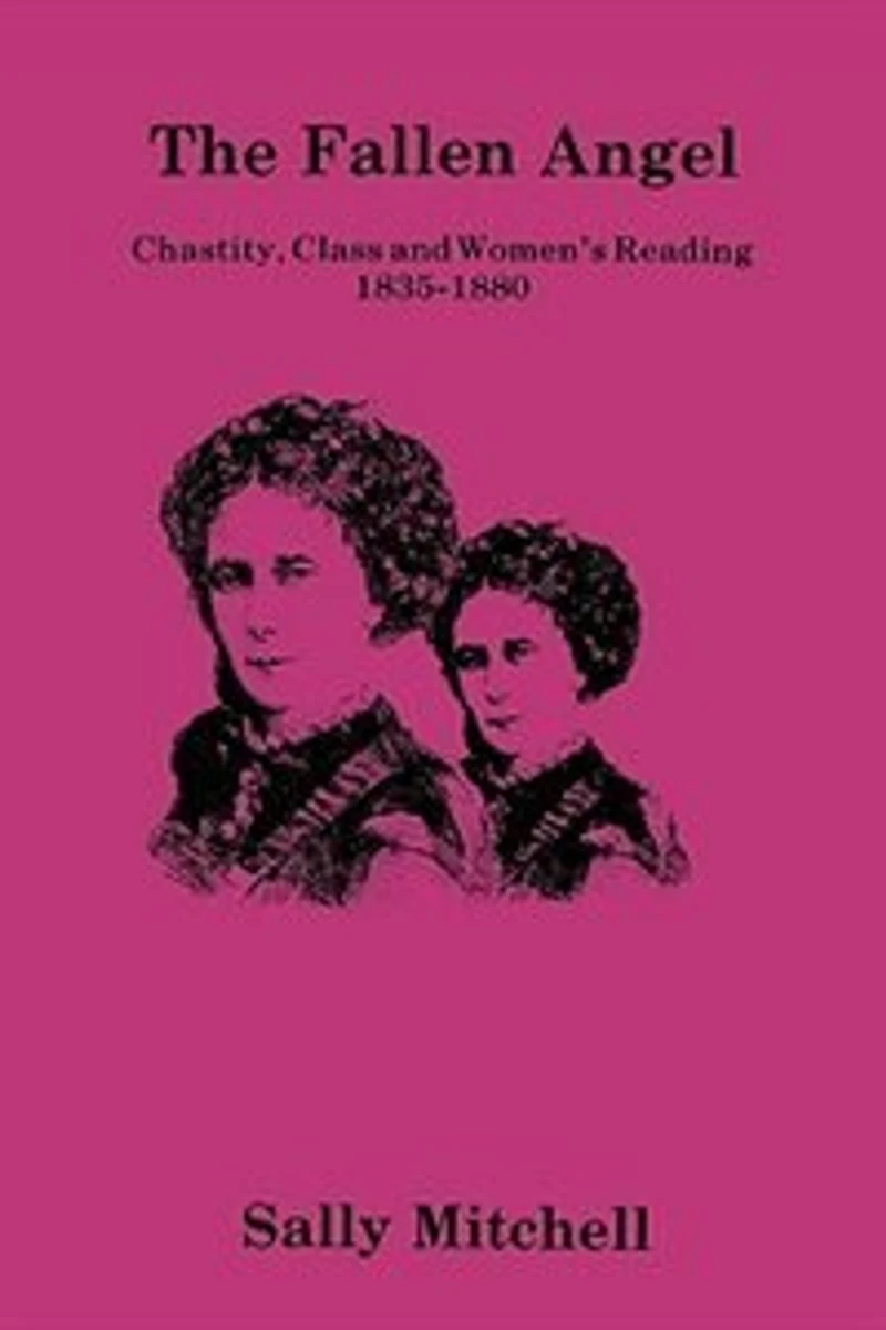 The Fallen Angel: Chastity, Class and Women's Reading, 1835–1880