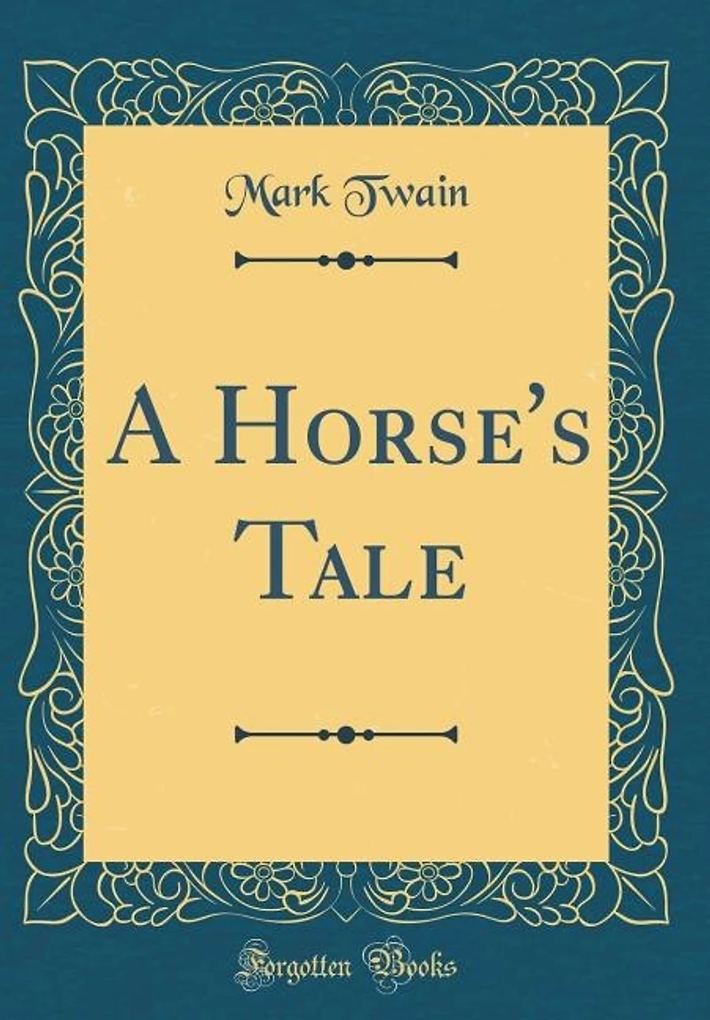 A Horse's Tale (Classic Reprint)