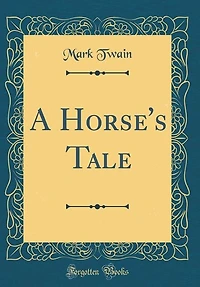 A Horse's Tale (Classic Reprint)