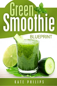Green Smoothie: for natural cleanse, healthy living and rapid weight loss