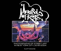 Aerosol Art Kings: Photographs of Street New York City, 2018–2024