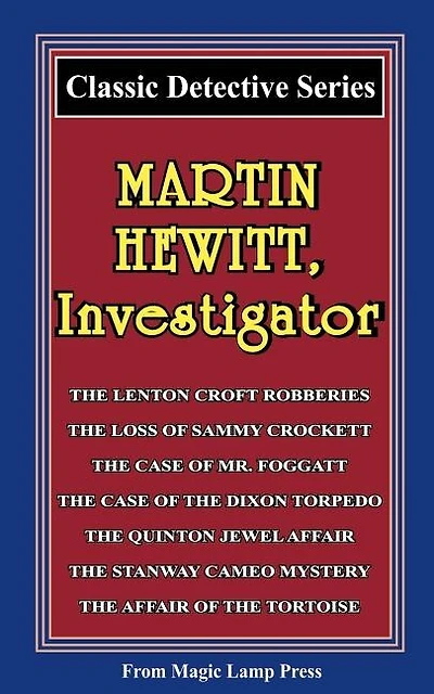 Martin Hewitt, Investigator: A Magic Lamp Classic Detective Story