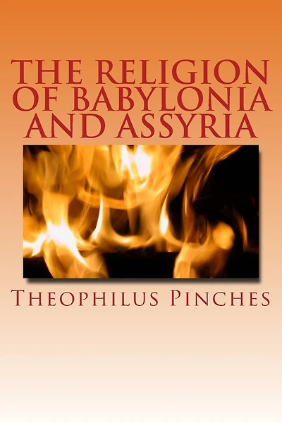 The Religion of Babylonia and Assyria