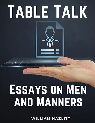 Table Talk: Essays on Men and Manners