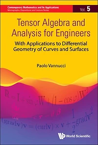 Tensor Algebra And Analysis For Engineers: With Applications To Differential Geometry Of Curves Surfaces