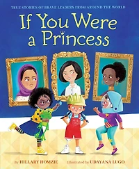 If You Were a Princess: True Stories of Brave Leaders from around the World