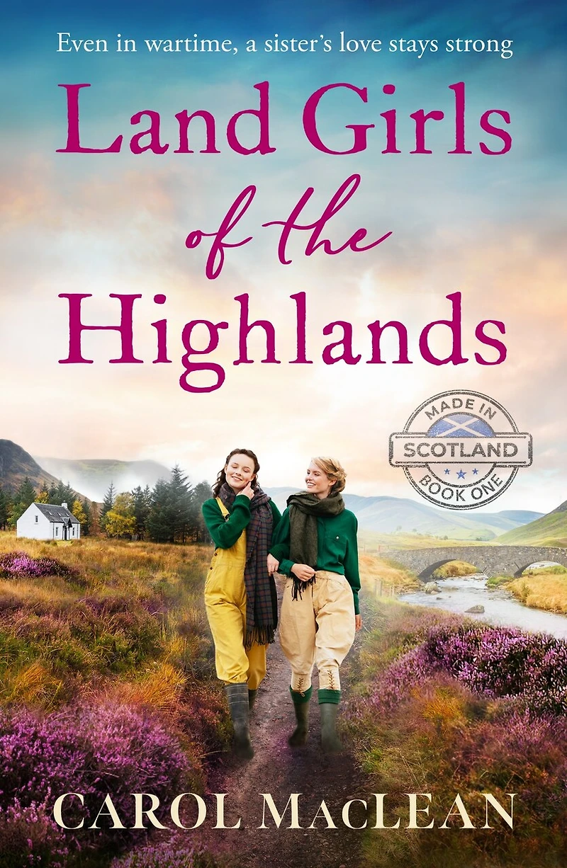 Land Girls of the Highlands: A captivating, romantic World War Two saga set rolling hills Scotland