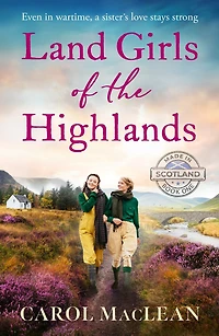 Land Girls of the Highlands: A captivating, romantic World War Two saga set rolling hills Scotland