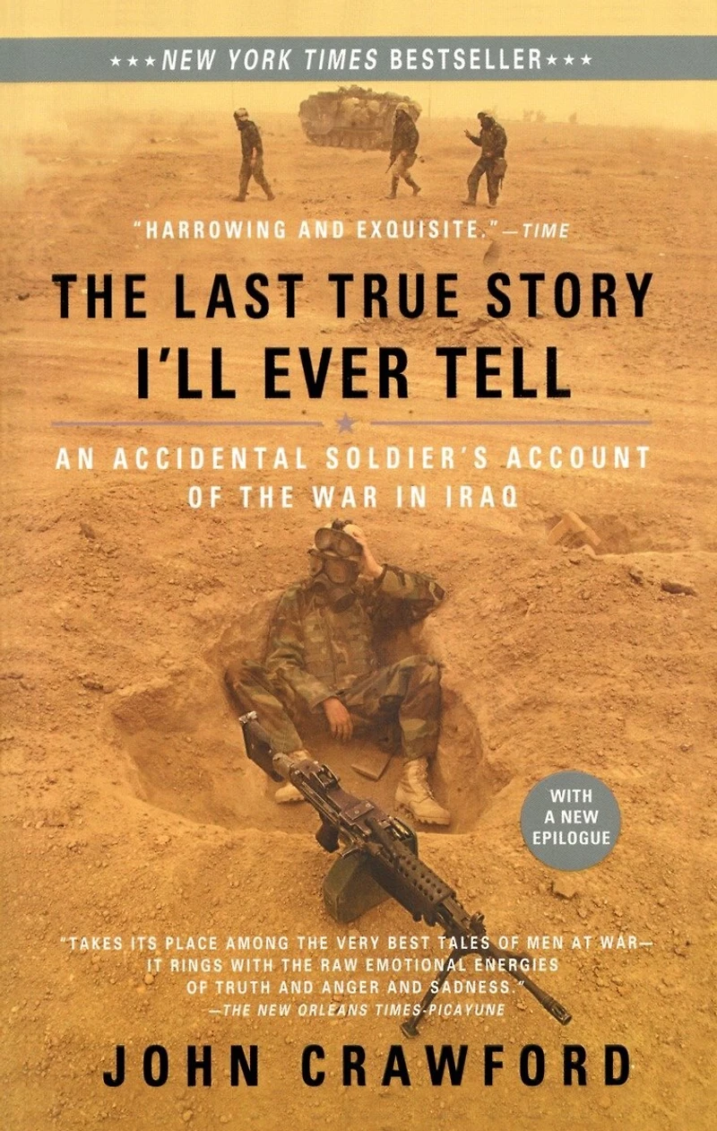 The Last True Story I'll Ever Tell: An Accidental Soldier's Account Of War Iraq