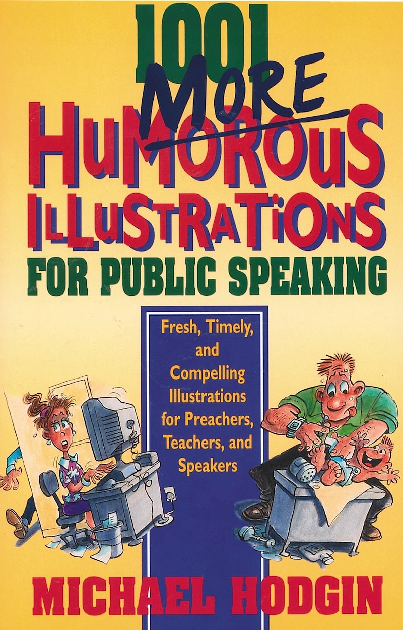 1001 More Humorous Illustrations for Public Speaking: Fresh, Timely, and Compelling Preachers, Teachers, Speakers