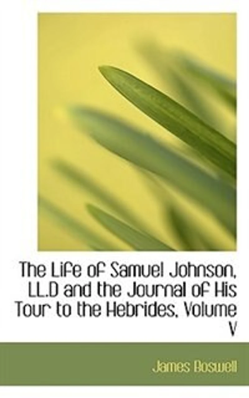 the Life of Samuel Johnson, LL.D and Journal His Tour to Hebrides, Volume V