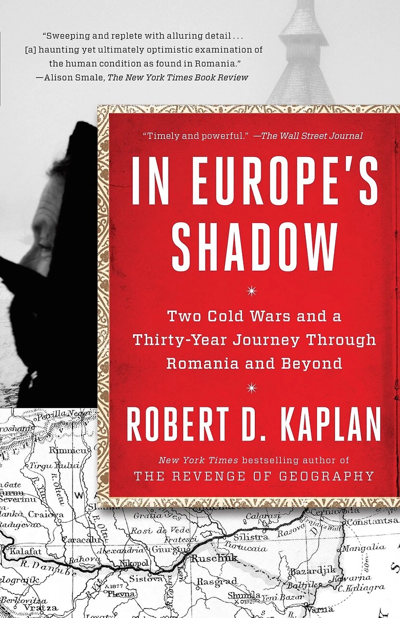 Europe's Shadow: Two Cold Wars And A Thirty-year Journey Through Romania Beyond