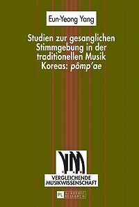 Studien zur gesanglichen Stimmgebung der traditionellen Musik Koreas: «pômp’ae»