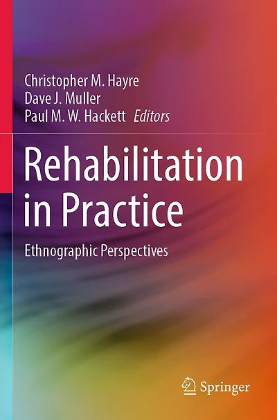 Rehabilitation in Practice: Ethnographic Perspectives