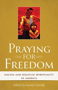 Praying for Freedom: Racism and Ignatian Spirituality America