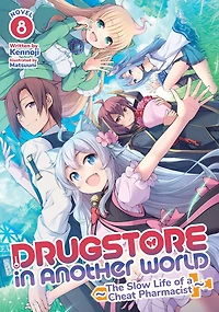 Drugstore Another World: The Slow Life of a Cheat Pharmacist (Light Novel) Vol. 8