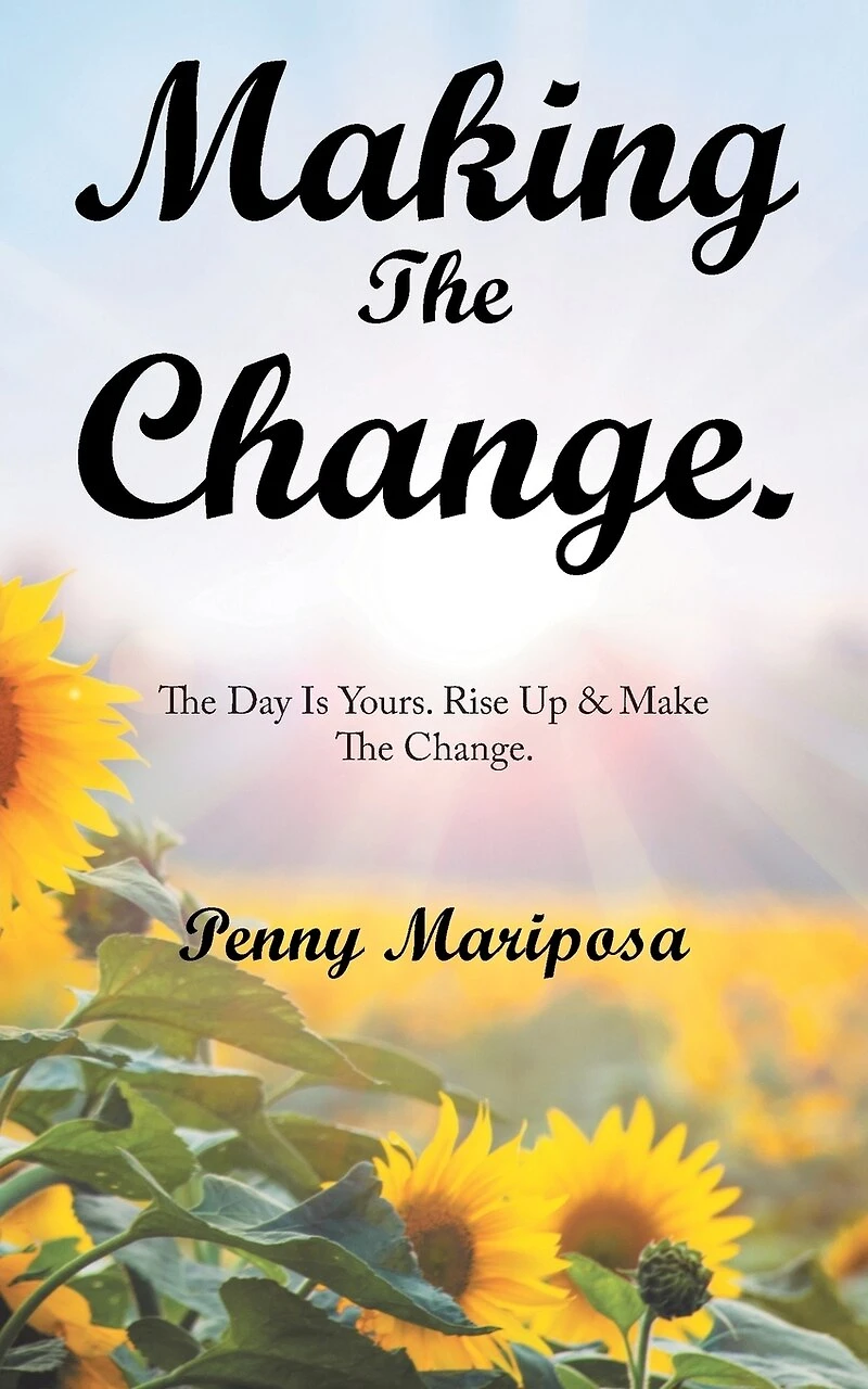Making the Change.: Day Is Yours. Rise up & Make Change.