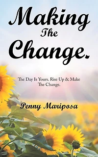 Making the Change.: Day Is Yours. Rise up & Make Change.