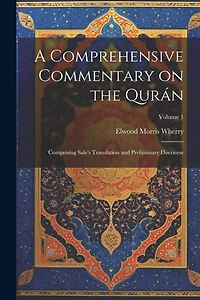 A Comprehensive Commentary on the Qurán: Comprising Sale's Translation and Preliminary Discourse; Volume 1