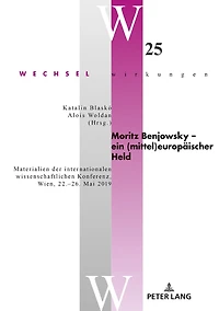Moritz Benjowsky - ein (mittel)europaeischer Held: Materialien der internationalen wissenschaftlichen Konferenz, Wien, 22.-26. Mai 2019