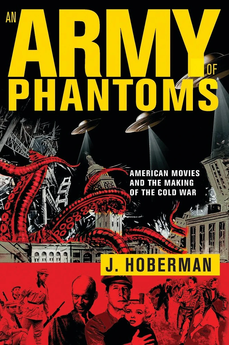 An Army of Phantoms: American Movies and the Making Cold War