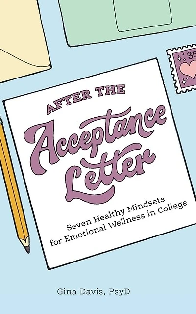 After The Acceptance Letter: Seven Healthy Mindsets For Emotional Wellness In College