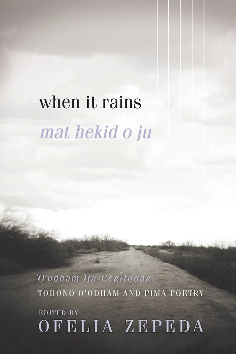 When It Rains: Tohono O'odham And Pima Poetry
