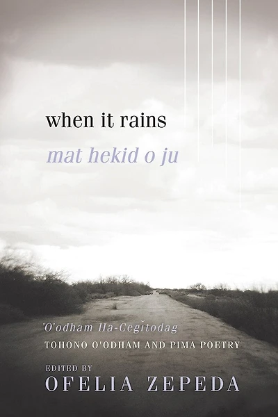 When It Rains: Tohono O'odham And Pima Poetry