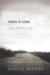 When It Rains: Tohono O'odham And Pima Poetry