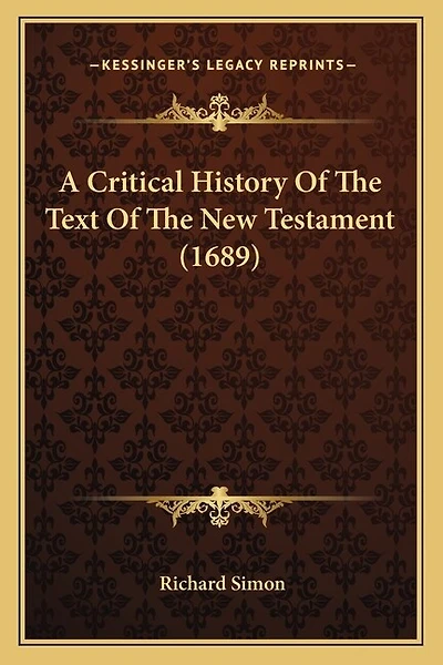 A Critical History Of The Text Of The New Testament (1689)