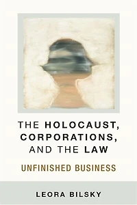 The Holocaust, Corporations, and the Law: Unfinished Business