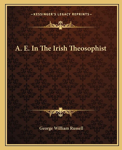 A. E. In The Irish Theosophist