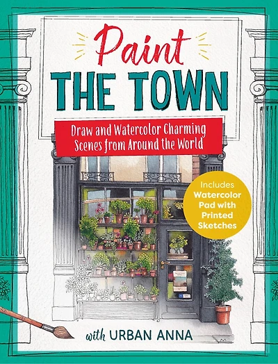 Paint the Town with Urban Anna: Draw and Watercolor Charming Scenes from Around the World - Includes Watercolor Pad with Printed Sketches