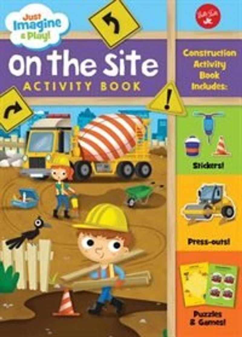 Just Imagine & Play! On The Site: Sticker & Press-out Activity Book