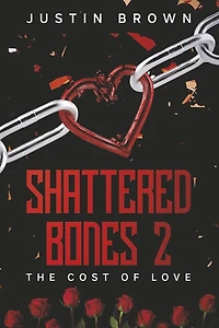 Shattered Bones 2: The Cost Of Love