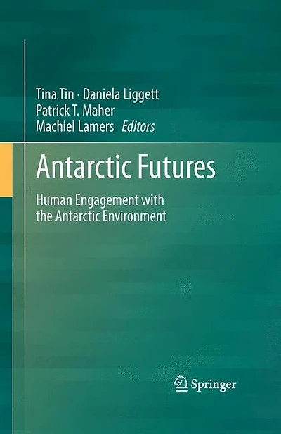 Antarctic Futures: Human Engagement With The Environment