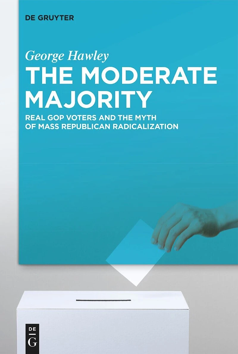 the Moderate Majority: Real GOP Voters and Myth of Mass Republican Radicalization