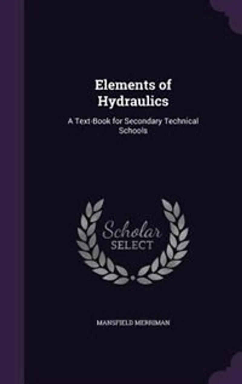 Elements of Hydraulics: A Text-Book for Secondary Technical Schools