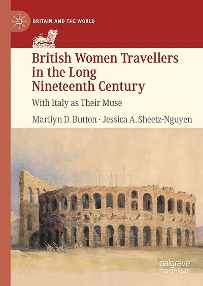 British Women Travellers the Long Nineteenth Century: With Italy as Their Muse