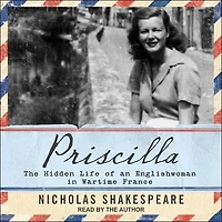 Priscilla Lib/E: The Hidden Life of an Englishwoman Wartime France
