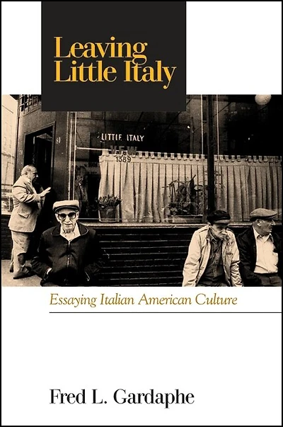 Leaving Little Italy: Essaying Italian American Culture