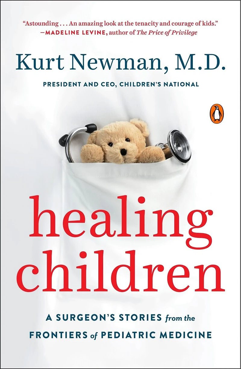 Healing Children: A Surgeon's Stories From The Frontiers Of Pediatric Medicine