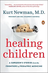 Healing Children: A Surgeon's Stories From The Frontiers Of Pediatric Medicine