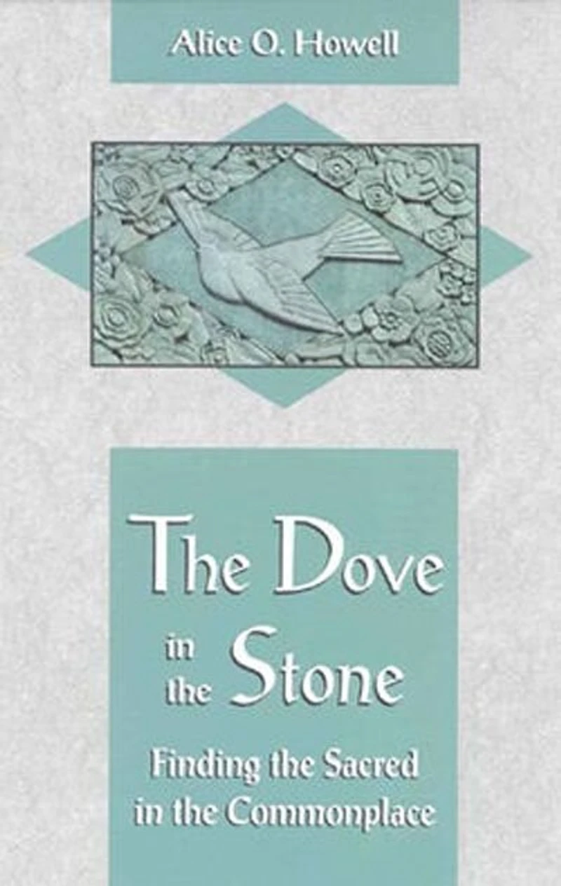 Dove In The Stone: Finding the Sacred in the Commonplace