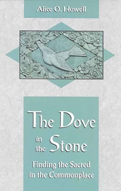 Dove In The Stone: Finding the Sacred in the Commonplace