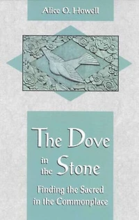 Dove In The Stone: Finding the Sacred in the Commonplace