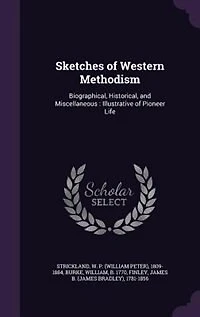 Sketches of Western Methodism: Biographical, Historical