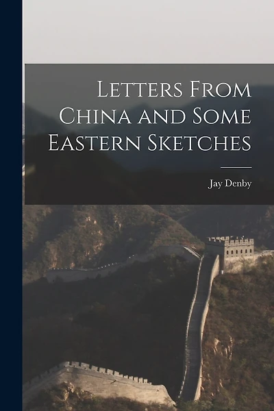 Letters From China and Some Eastern Sketches